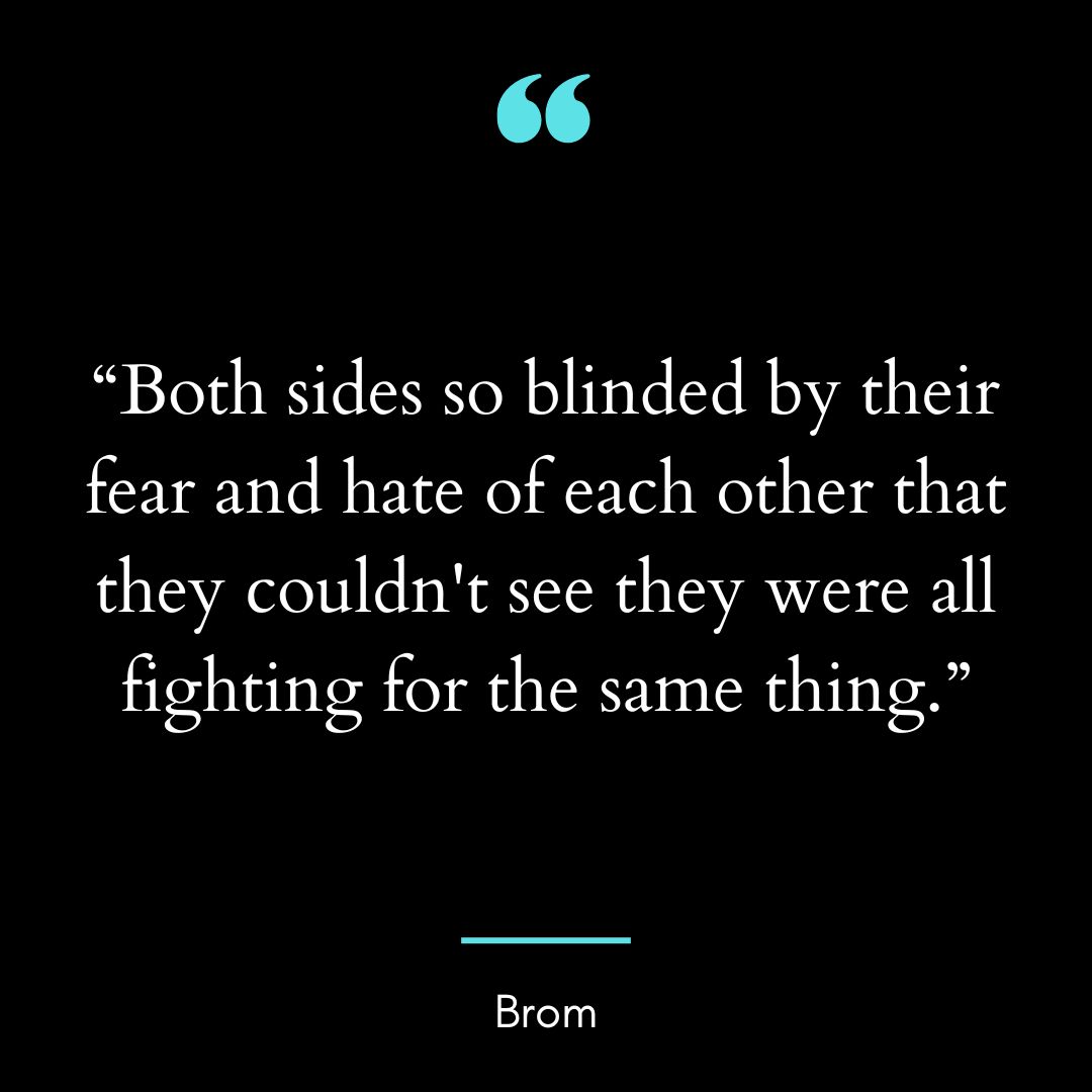 “Both sides so blinded by their fear and hate of each other that they