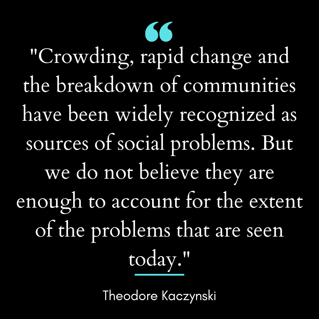 “Crowding, rapid change and the breakdown of communities have been