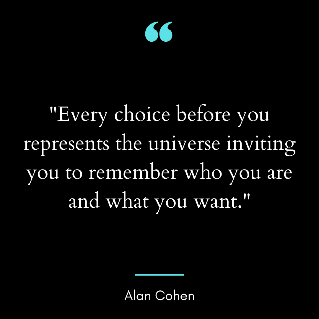 Every choice before you represents the universe inviting you to remember