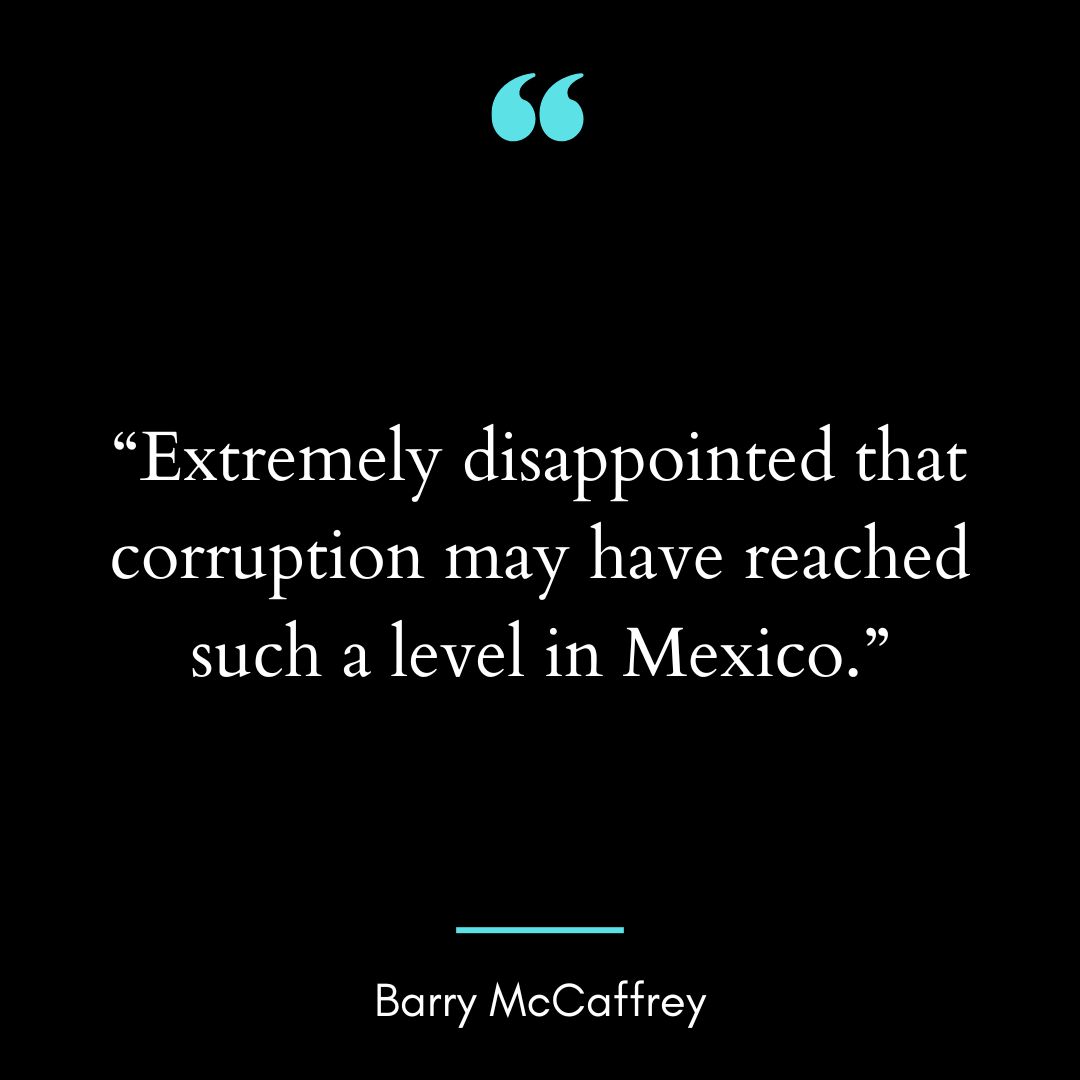 “Extremely disappointed that corruption may have reached such a level in Mexico.”
