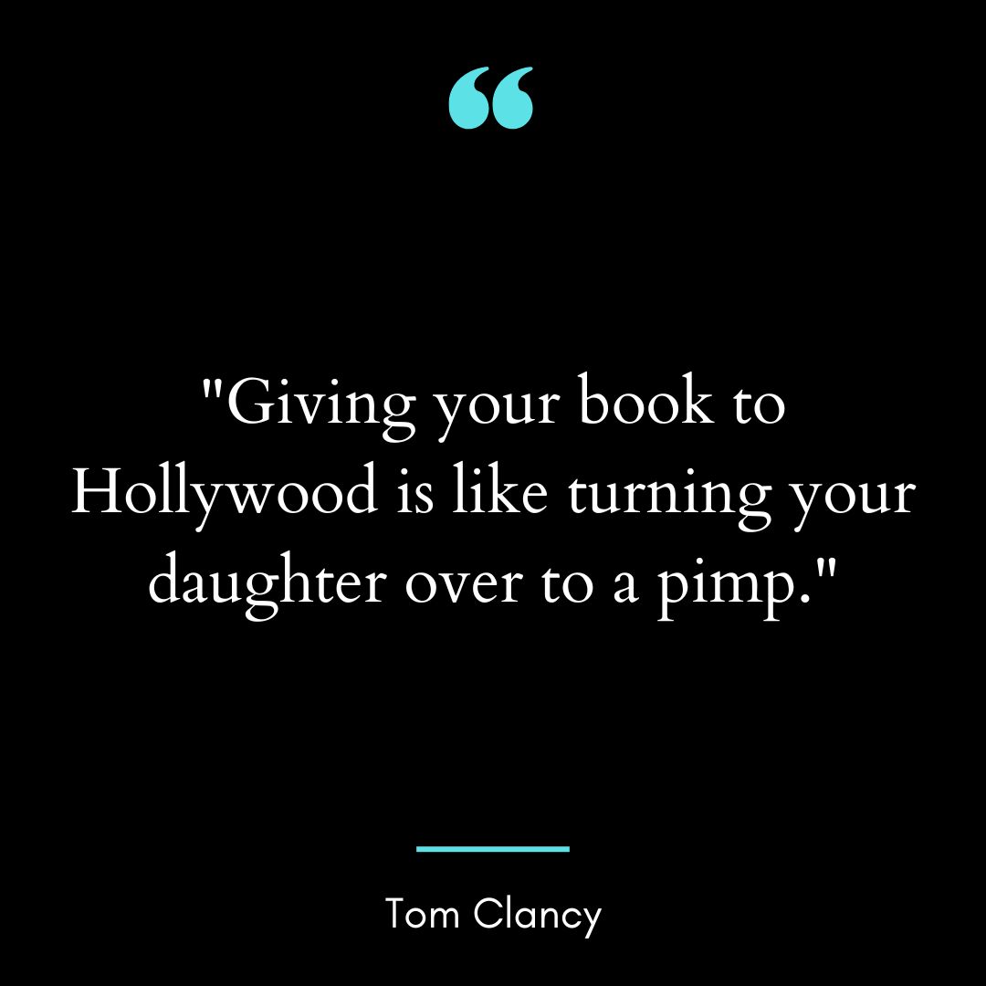 “Giving your book to Hollywood is like turning your daughter over to a pimp.