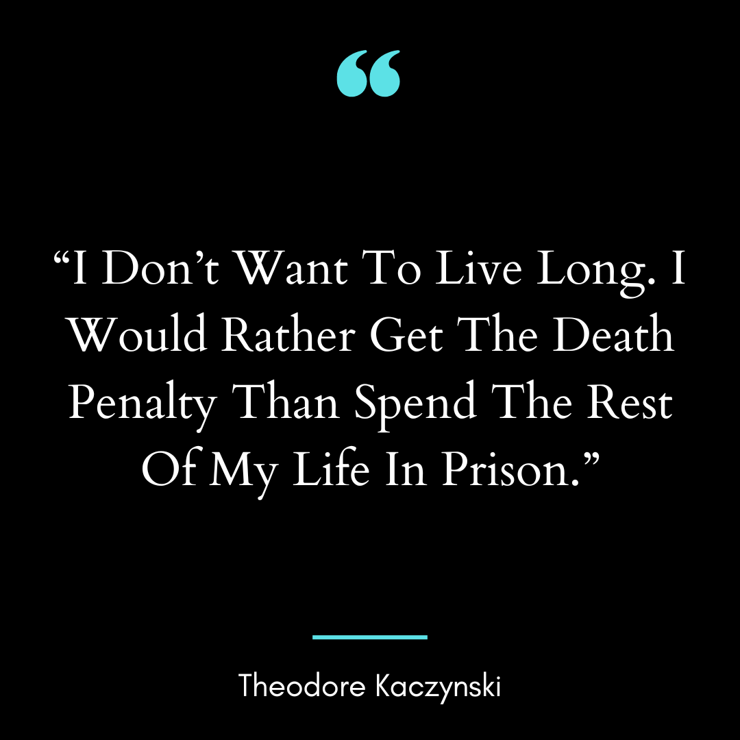 “I Don’t Want To Live Long. I Would Rather Get The Death Penalty