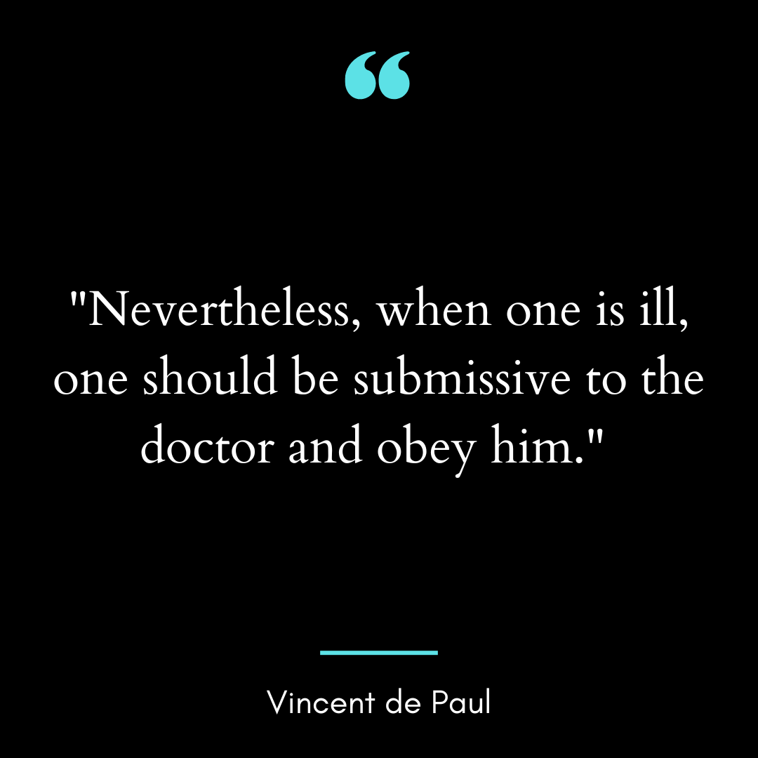 “Nevertheless, when one is ill, one should be submissive to the doctor and obey him.