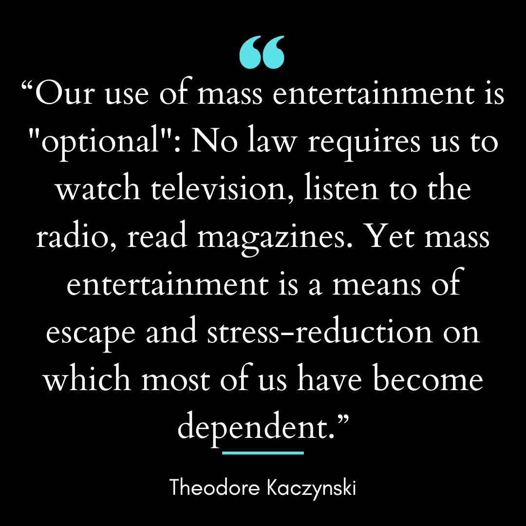 Our use of mass entertainment is “optional