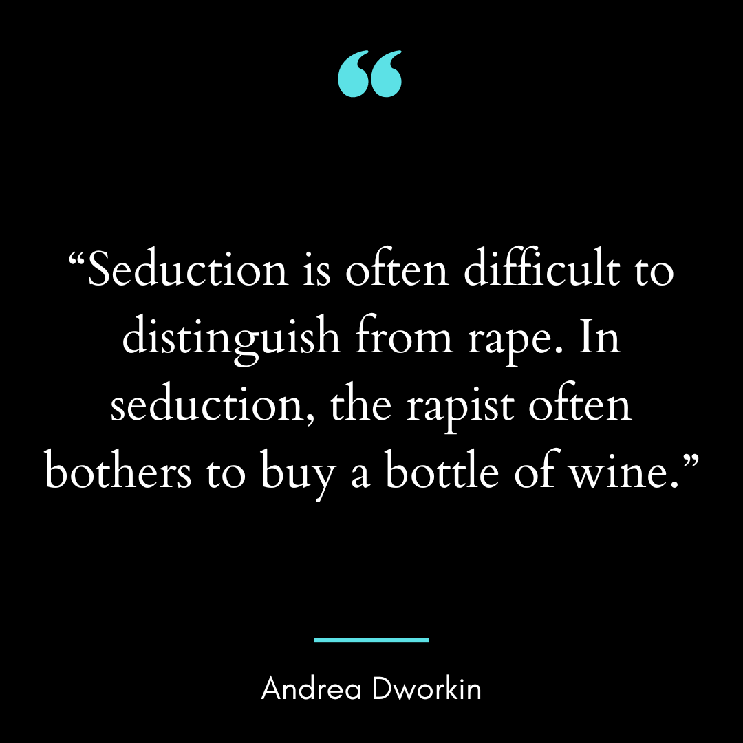 “Seduction is often difficult to distinguish from rape. In seduction