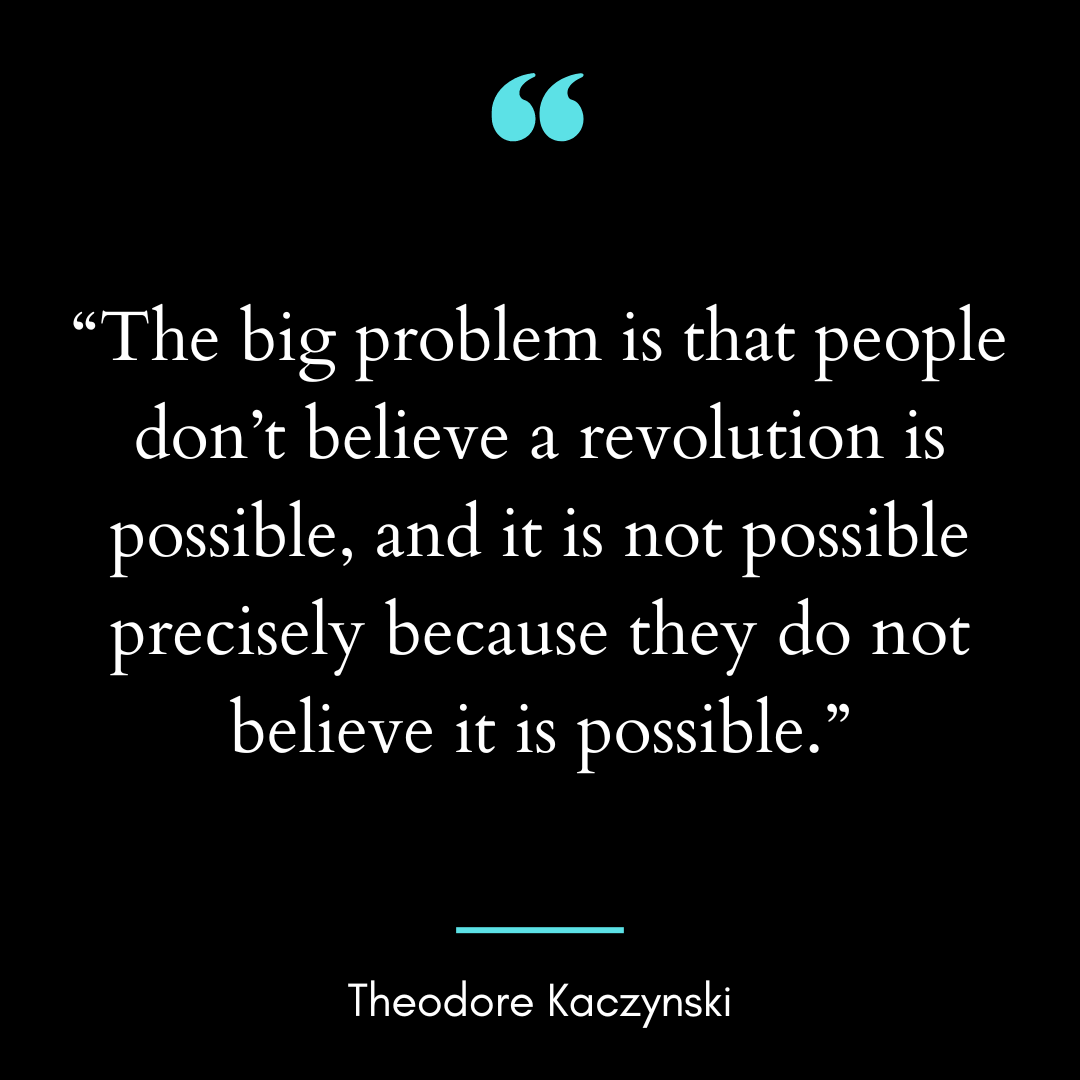“The big problem is that people don’t believe a revolution is possible