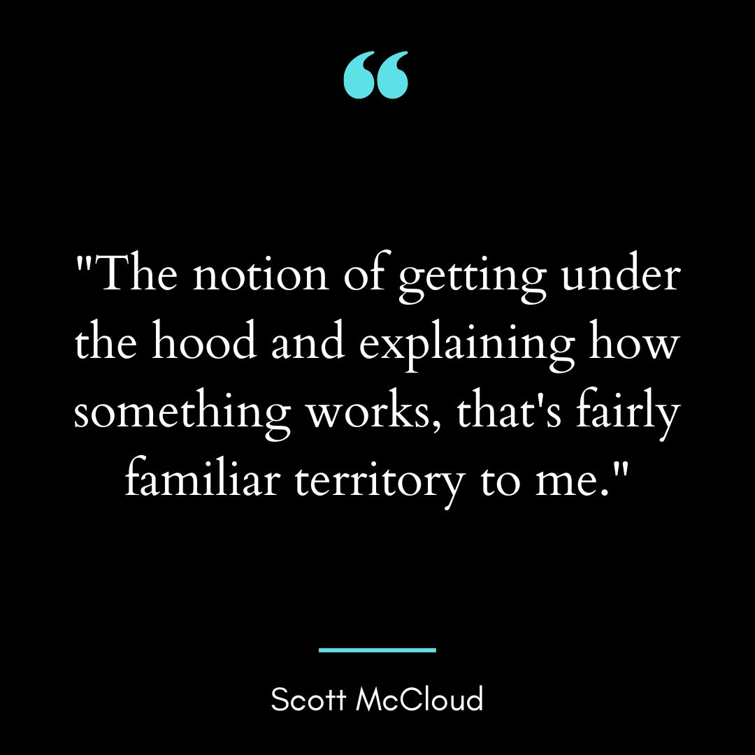 “The notion of getting under the hood and explaining how something works