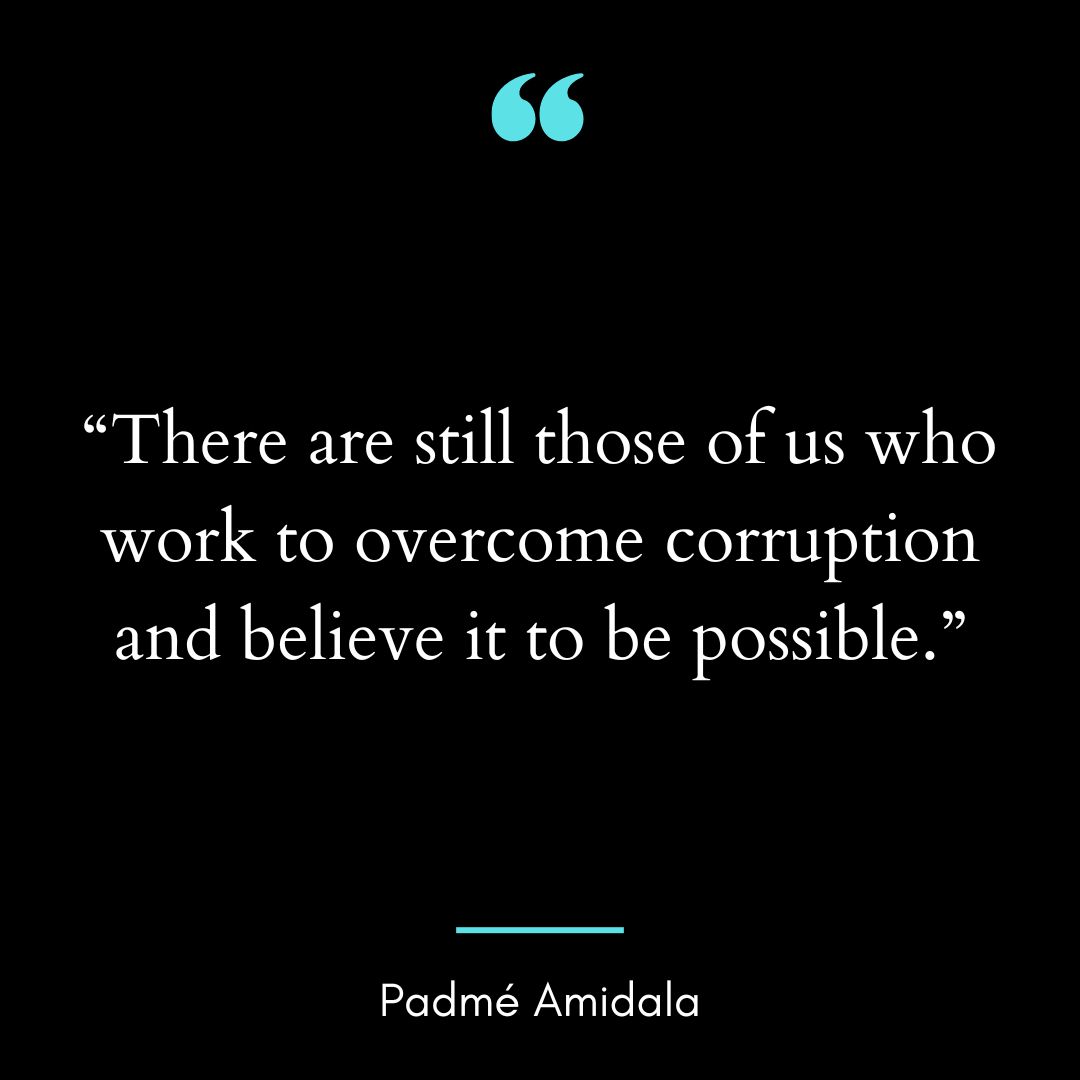 “There are still those of us who work to overcome corruption and believe it to be possible.”