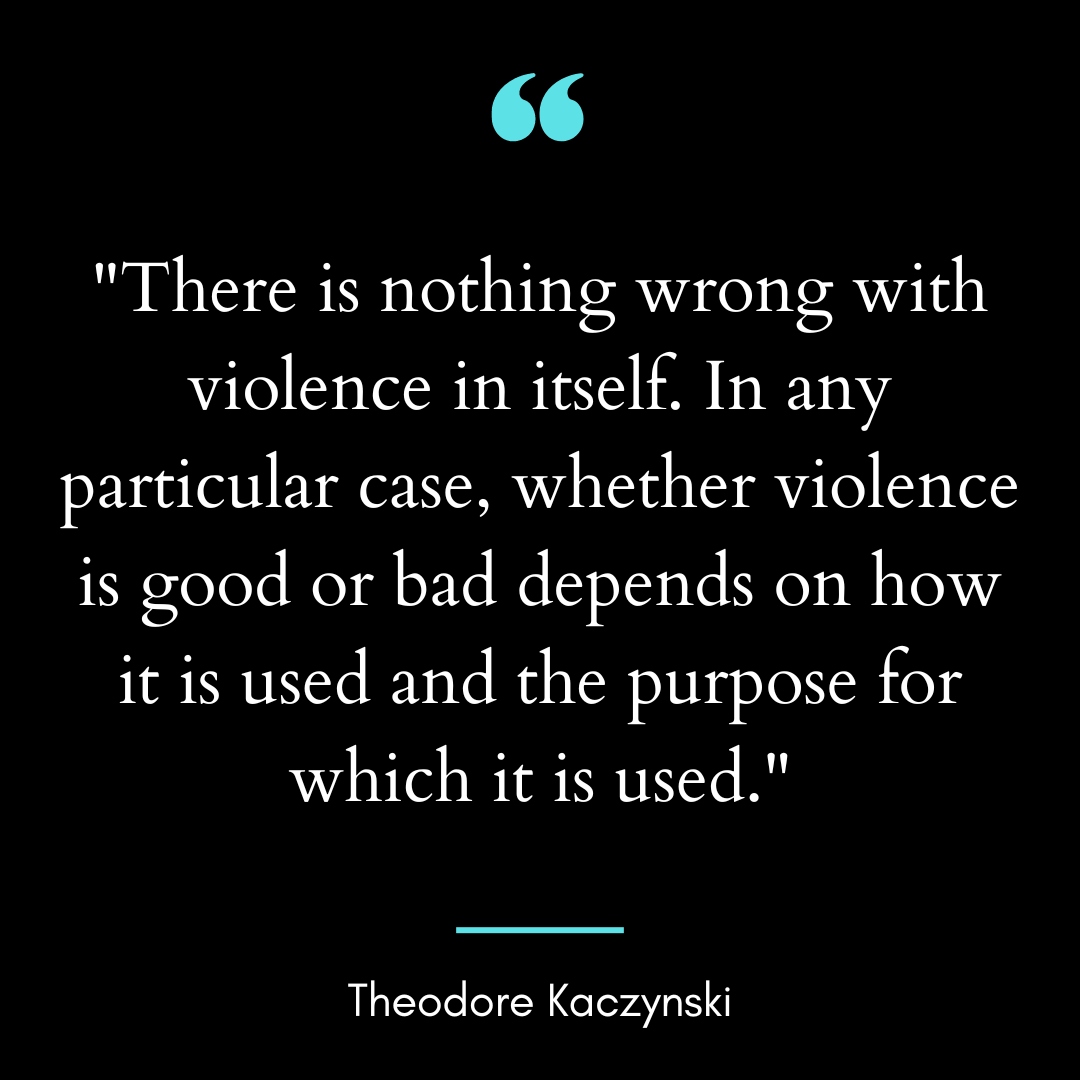 There is nothing wrong with violence in itself. In any particular case
