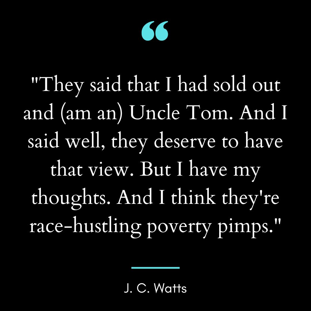 “They said that I had sold out and (am an) Uncle Tom.