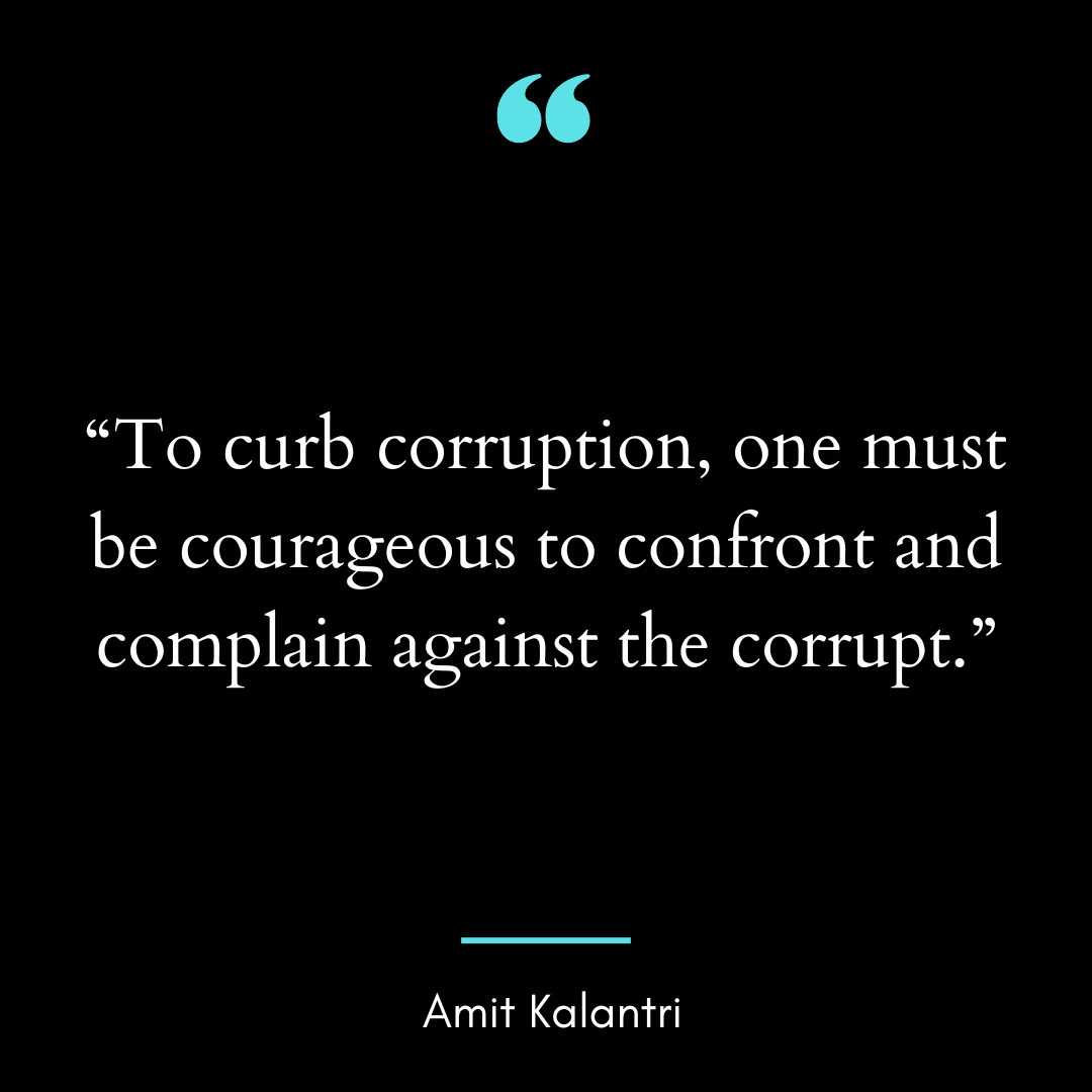 “To curb corruption, one must be courageous to confront and complain