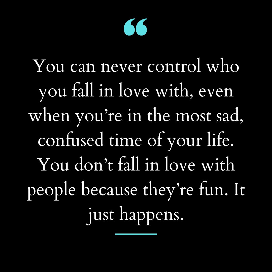“You can never control who you fall in love with, even when you’re in