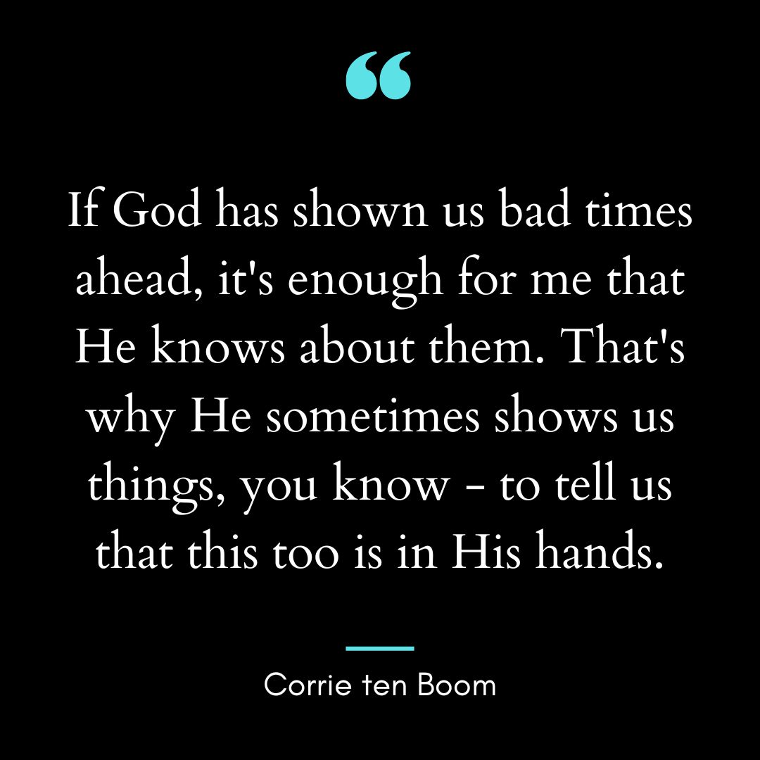 “If God has shown us bad times ahead, it’s enough for me