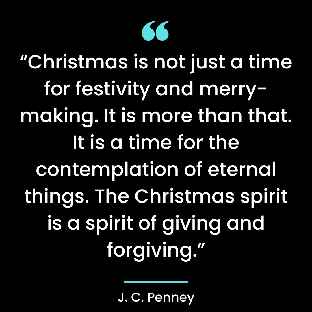 “Christmas is not just a time for festivity and merry-making. It is more than that
