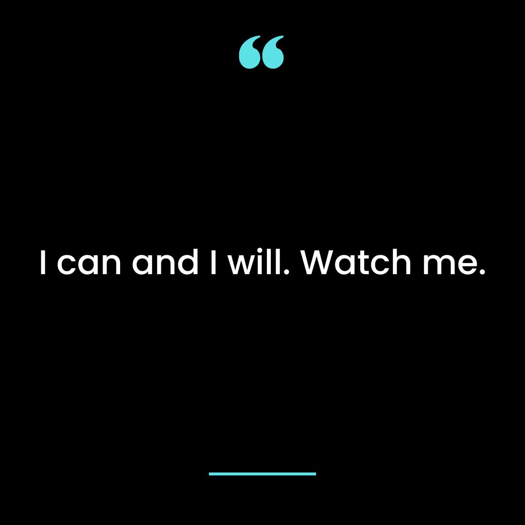 I can and I will. Watch me.
