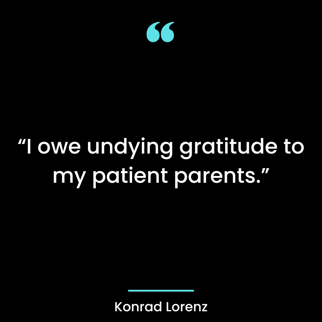 I owe undying gratitude to my patient parents.