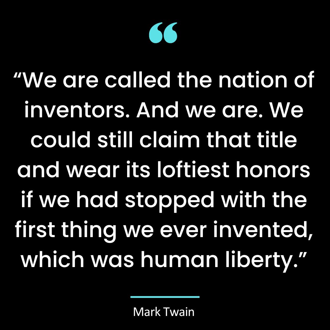 “We are called the nation of inventors. And we are. We could still claim that title