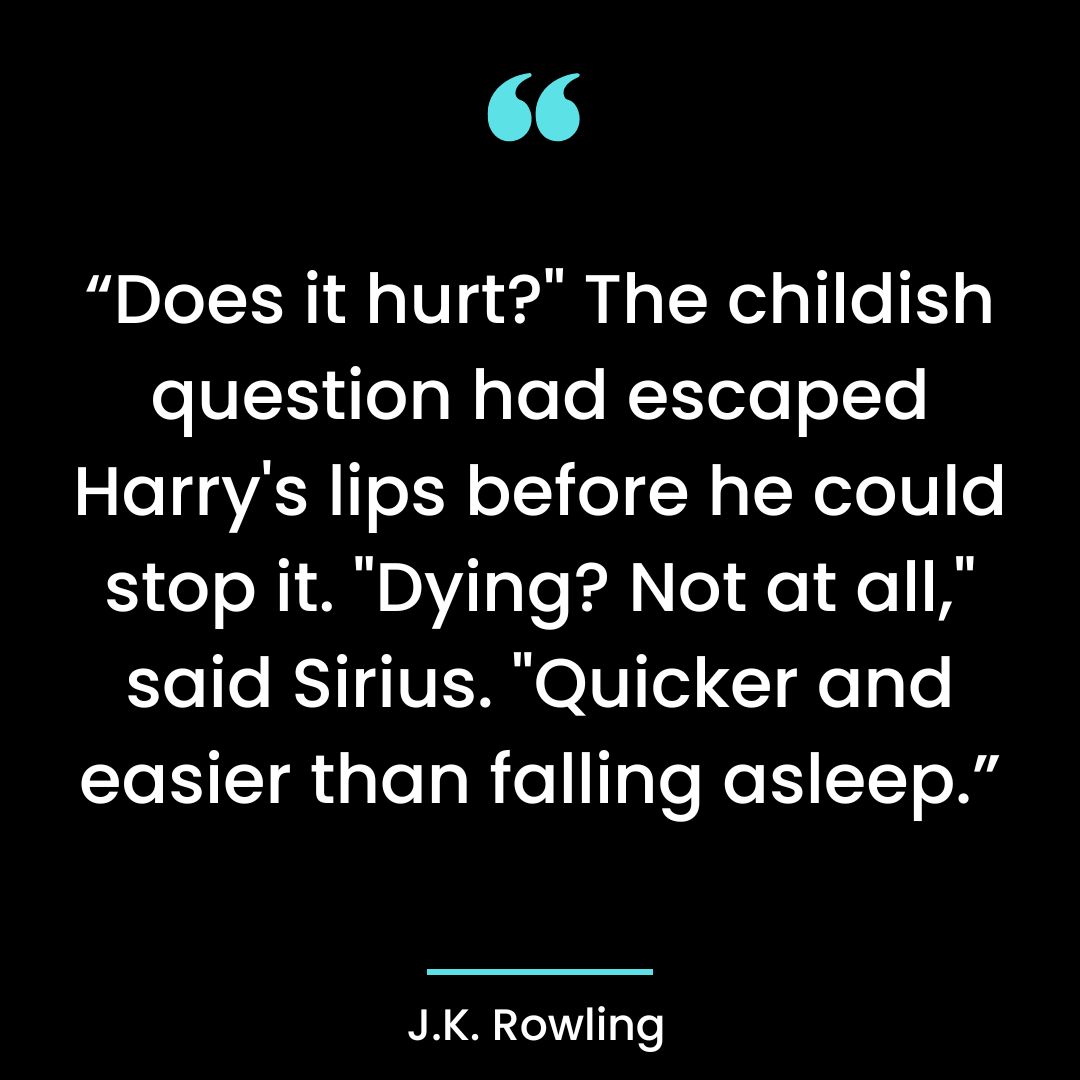 “Does it hurt?” The childish question had escaped Harry’s lips before he could stop it.