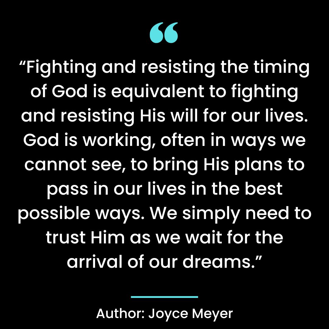 “Fighting and resisting the timing of God is equivalent to fighting and resisting