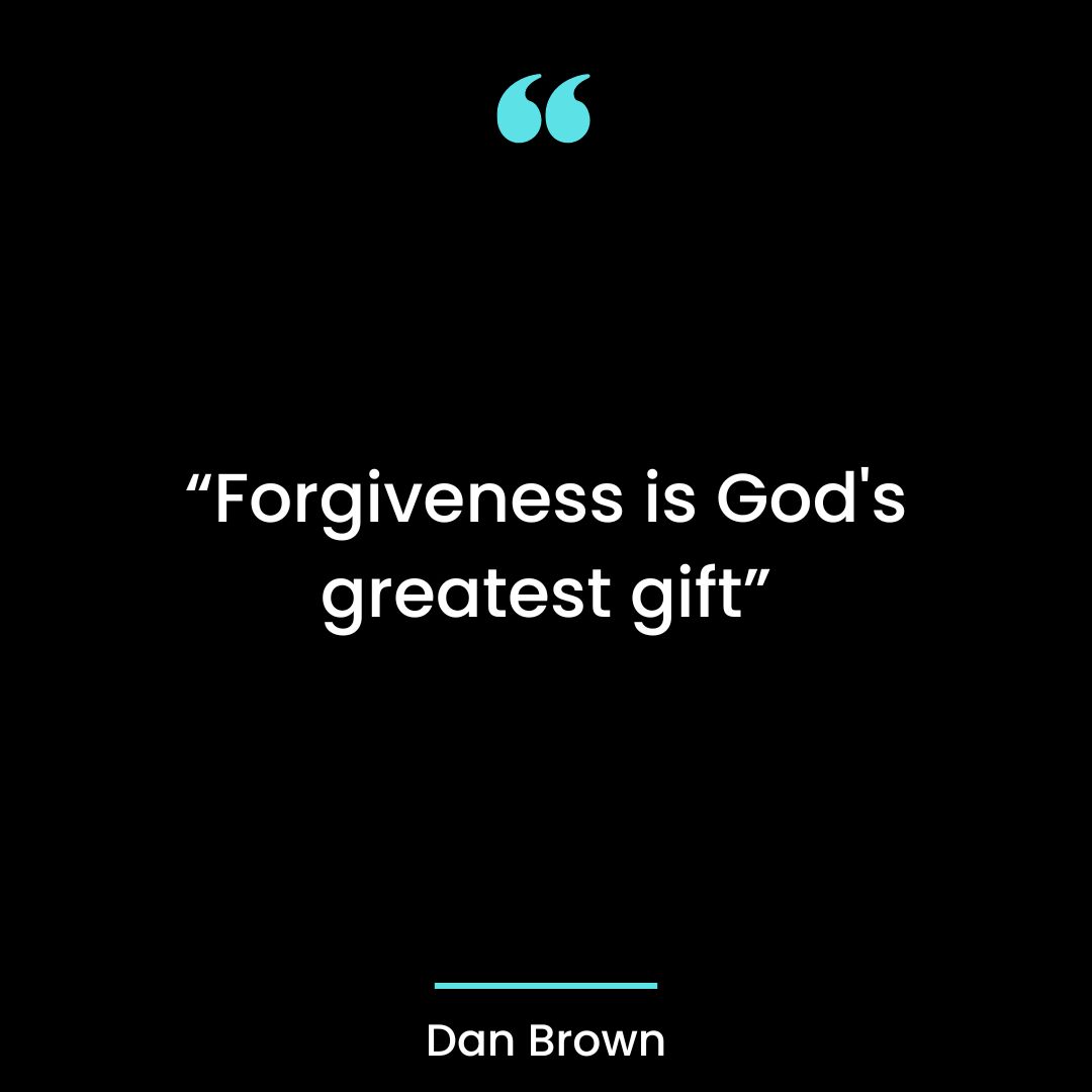 “Forgiveness is God’s greatest gift”