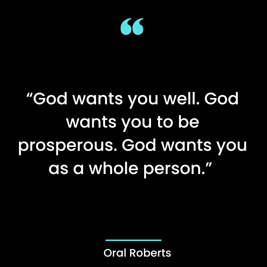 “God wants you well. God wants you to be prosperous. God wants you as a whole person.”