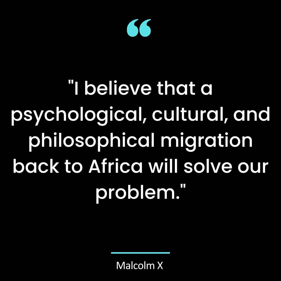 “I believe that a psychological, cultural, and philosophical migration back to