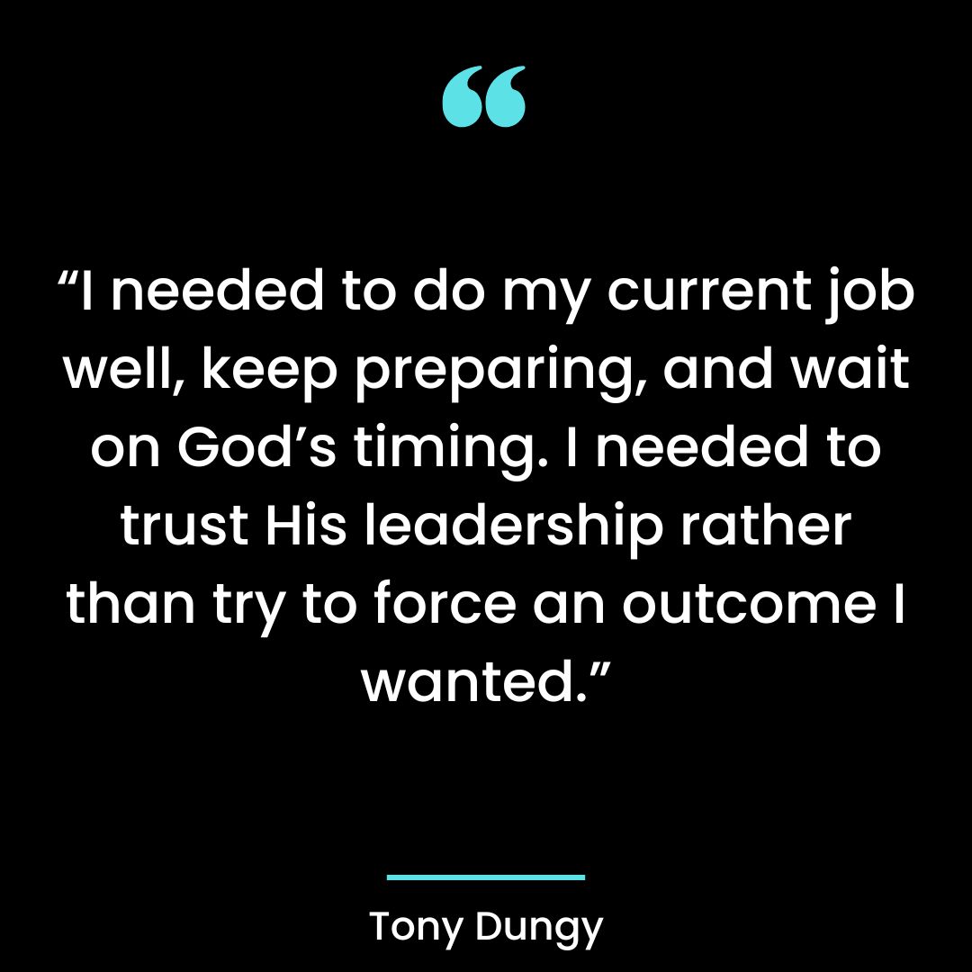 “I needed to do my current job well, keep preparing, and wait on God’s timing.