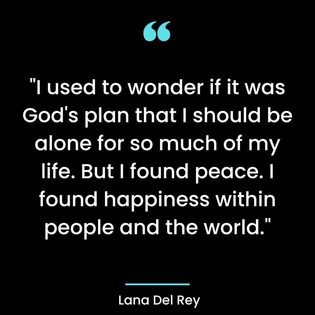 “I used to wonder if it was God’s plan that I should be alone for so much of my life.
