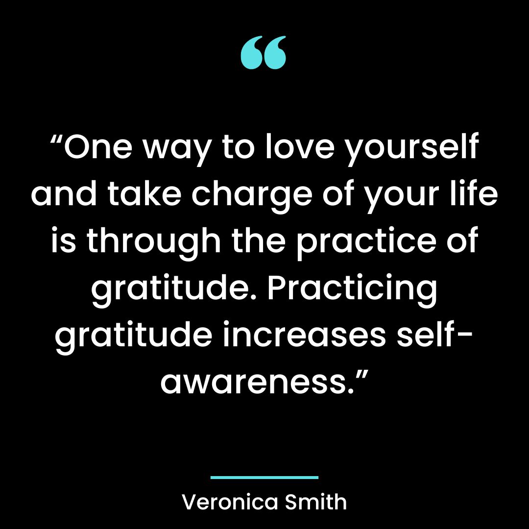 “One way to love yourself and take charge of your life is through the practice of