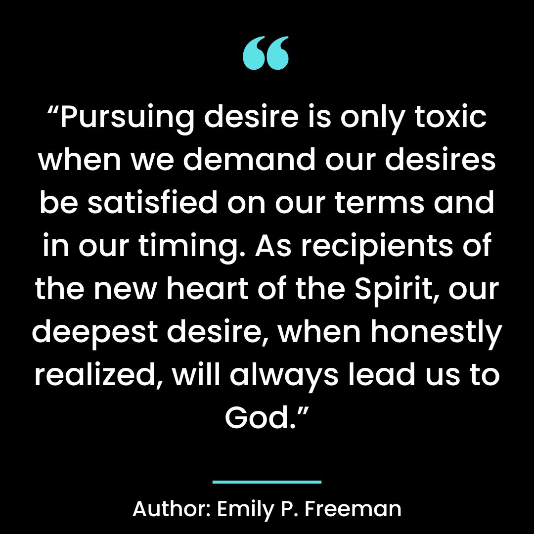 Pursuing desire is only toxic when we demand our desires be satisfied on our terms and