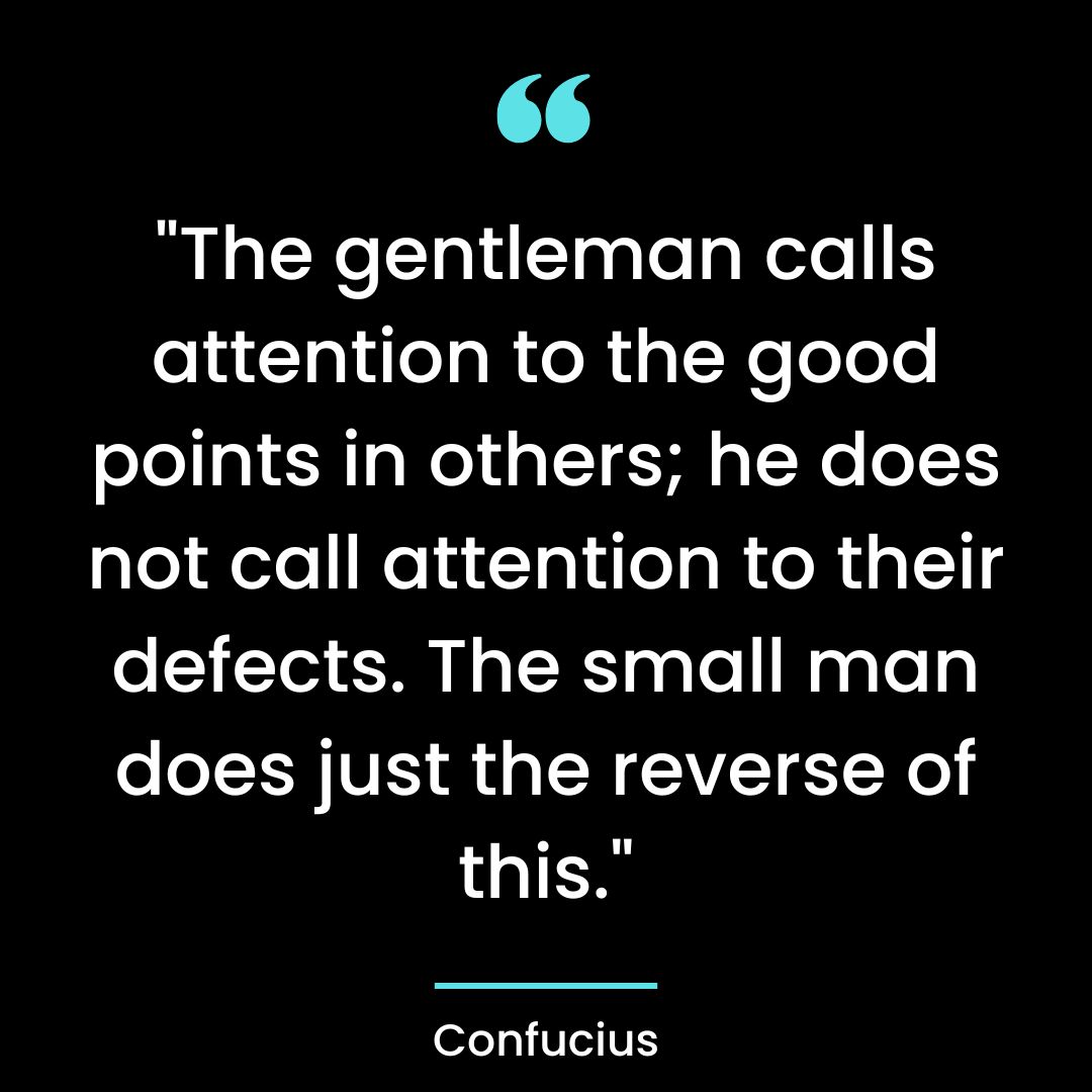 “The gentleman calls attention to the good points in others; he does not call attention
