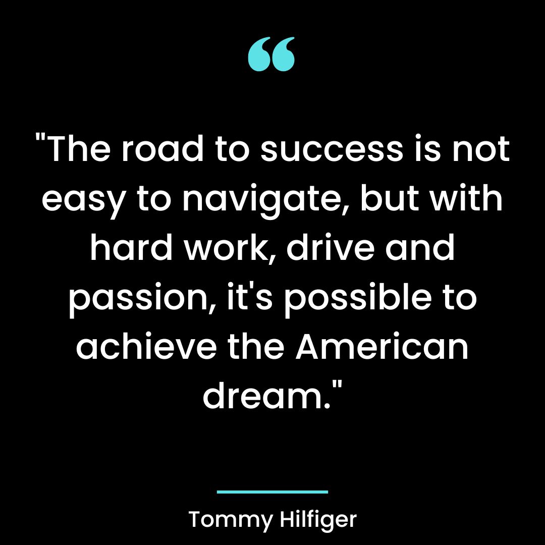 The road to success is not easy to navigate, but with hard work