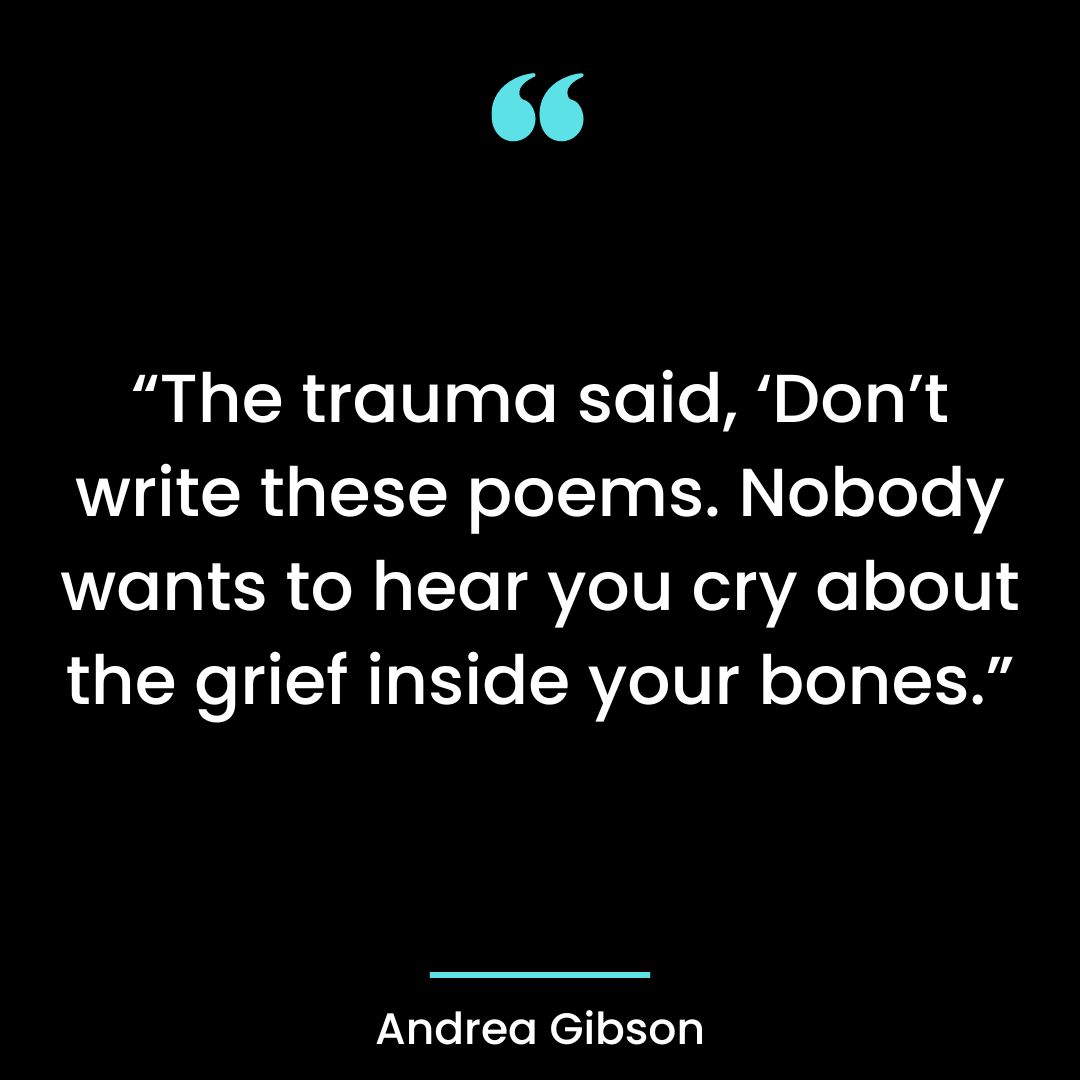 “The trauma said, ‘Don’t write these poems.