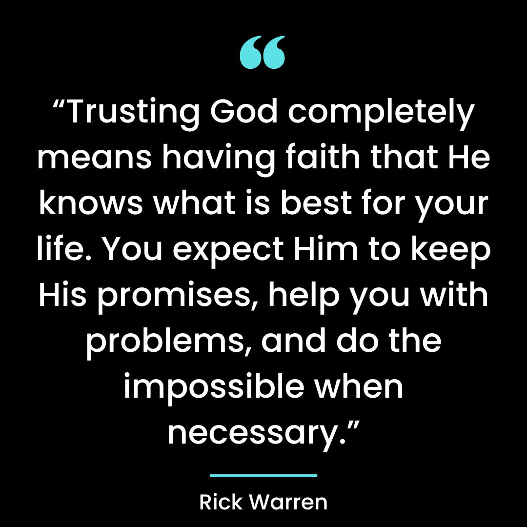 “Trusting God completely means having faith that He knows what is best for your life.