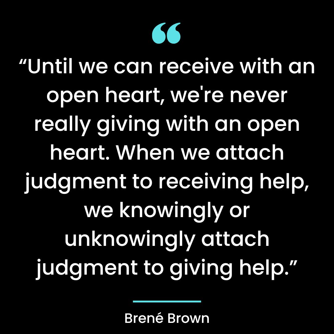 “Until we can receive with an open heart, we’re never really giving with an open heart.
