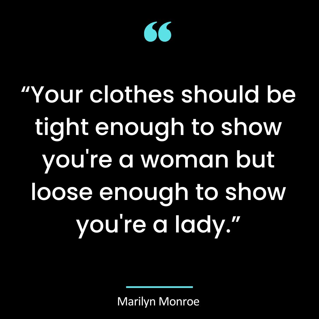“Your clothes should be tight enough to show you’re a woman but loose